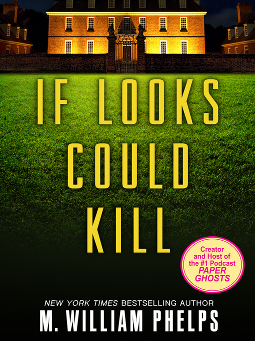 Title details for If Looks Could Kill by M. William Phelps - Available